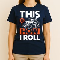 This Is How I Roll Tractor Funny Farming Farmer T-Shirt