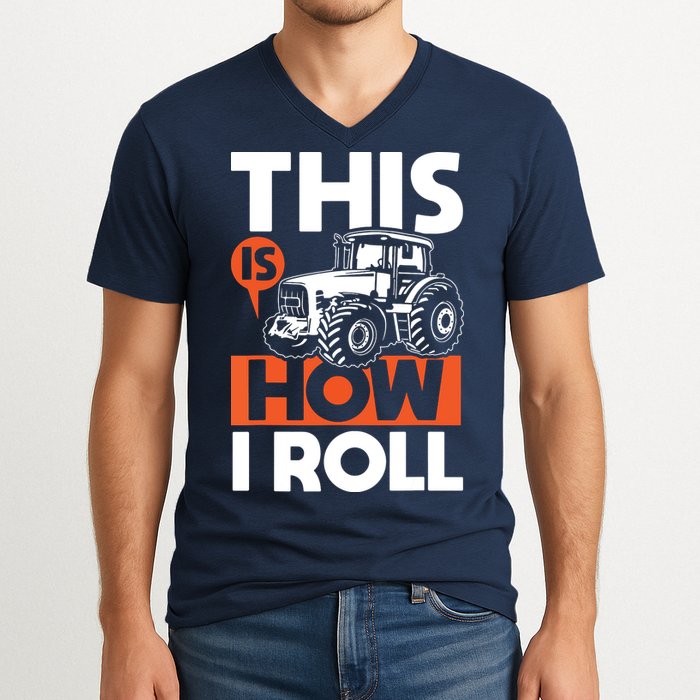 This Is How I Roll Tractor Funny Farming Farmer V-Neck T-Shirt