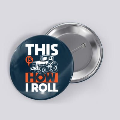 This Is How I Roll Tractor Funny Farming Farmer Button