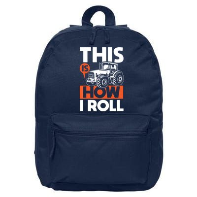 This Is How I Roll Tractor Funny Farming Farmer 16 in Basic Backpack