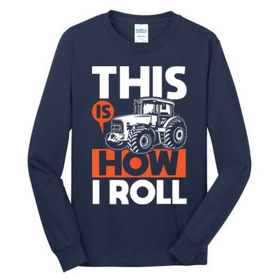 This Is How I Roll Tractor Funny Farming Farmer Tall Long Sleeve T-Shirt