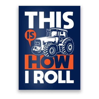 This Is How I Roll Tractor Funny Farming Farmer Poster