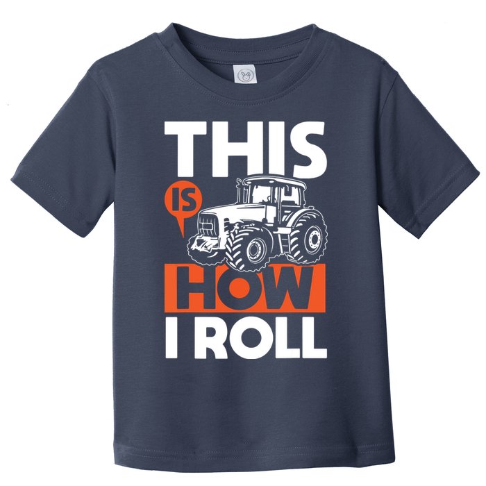 This Is How I Roll Tractor Funny Farming Farmer Toddler T-Shirt