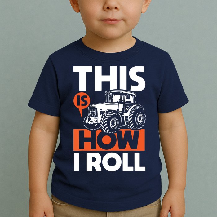 This Is How I Roll Tractor Funny Farming Farmer Toddler T-Shirt