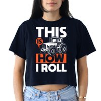 This Is How I Roll Tractor Funny Farming Farmer Crop Top
