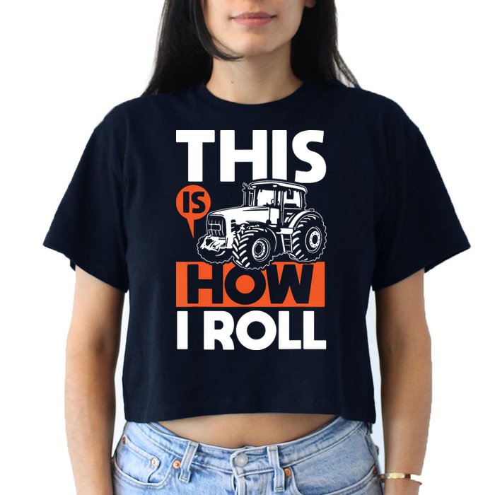 This Is How I Roll Tractor Funny Farming Farmer Crop Top