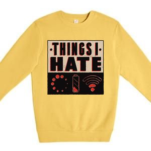 Things I Hate Funny Meaningful Gift Premium Crewneck Sweatshirt