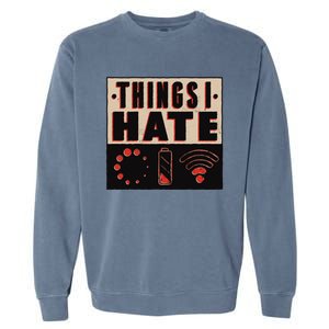 Things I Hate Funny Meaningful Gift Garment-Dyed Sweatshirt