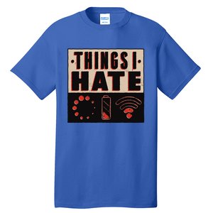 Things I Hate Funny Meaningful Gift Tall T-Shirt