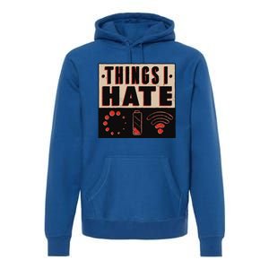 Things I Hate Funny Meaningful Gift Premium Hoodie