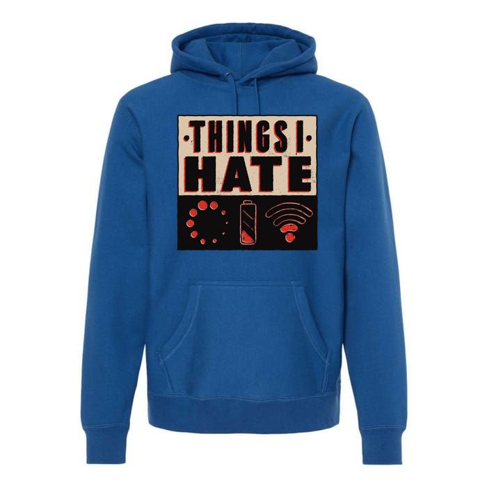 Things I Hate Funny Meaningful Gift Premium Hoodie