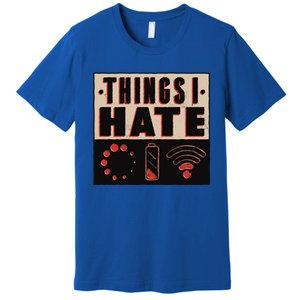 Things I Hate Funny Meaningful Gift Premium T-Shirt