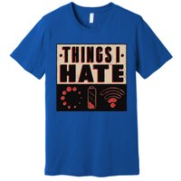 Things I Hate Funny Meaningful Gift Premium T-Shirt