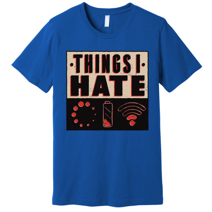 Things I Hate Funny Meaningful Gift Premium T-Shirt