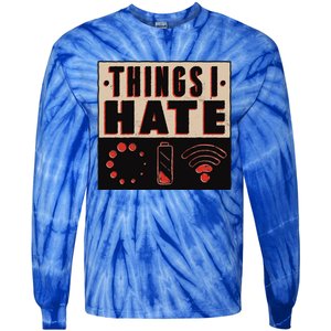 Things I Hate Funny Meaningful Gift Tie-Dye Long Sleeve Shirt