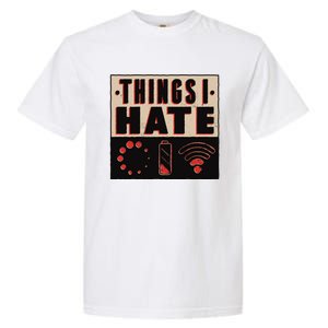 Things I Hate Funny Meaningful Gift Garment-Dyed Heavyweight T-Shirt