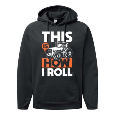 This Is How I Roll Tractor Funny Farming Farmer & Tractor Driver Performance Fleece Hoodie