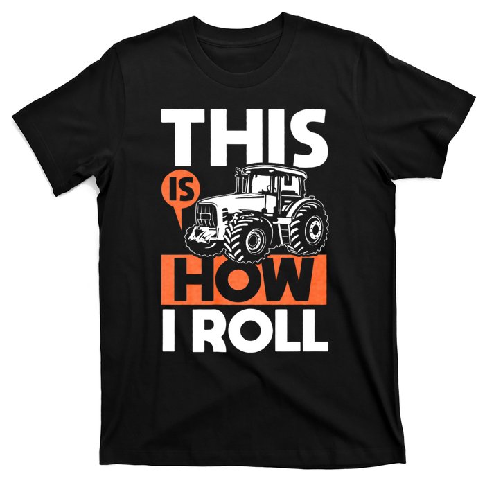 This Is How I Roll Tractor Funny Farming Farmer & Tractor Driver T-Shirt