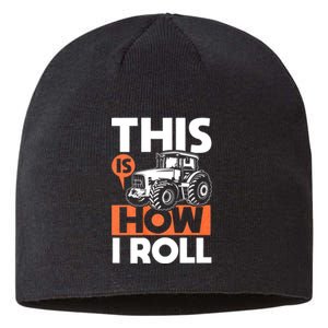 This Is How I Roll Tractor Funny Farming Farmer & Tractor Driver Sustainable Beanie