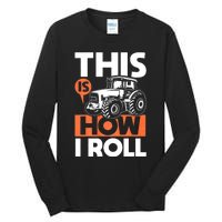 This Is How I Roll Tractor Funny Farming Farmer & Tractor Driver Tall Long Sleeve T-Shirt