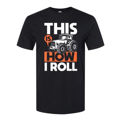 This Is How I Roll Tractor Funny Farming Farmer & Tractor Driver Softstyle® CVC T-Shirt