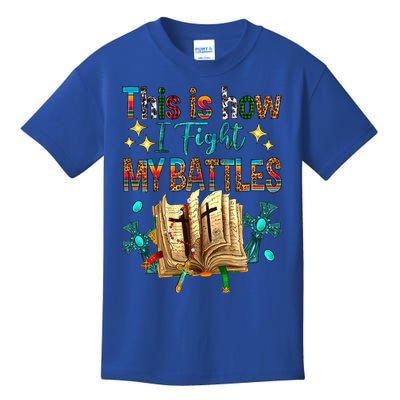 This Is How I Fight My Battles Bible Jesus Christian Cross Cute Gift Kids T-Shirt