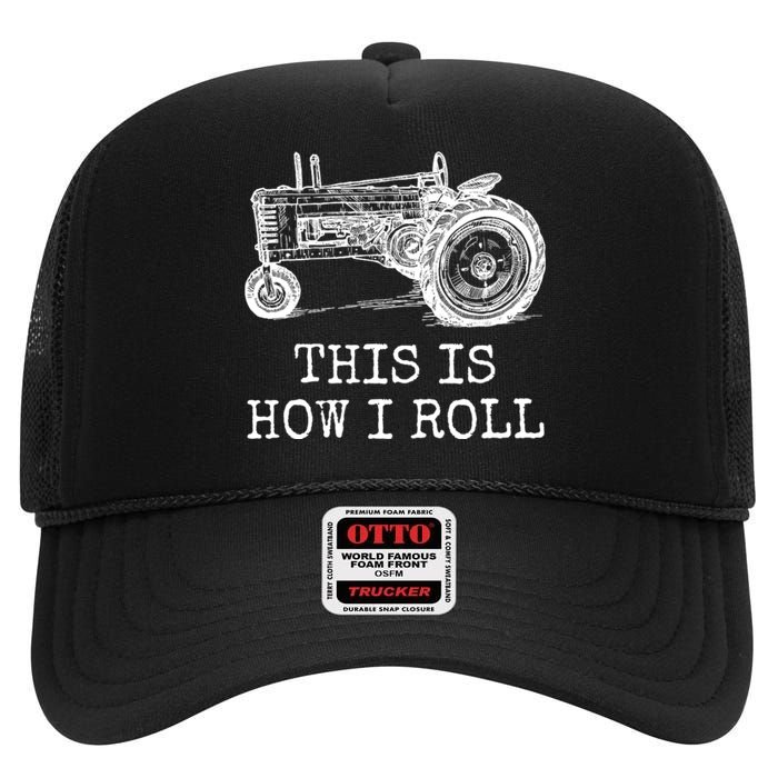 This Is How I Roll Tractor Funny Farming Farmer & Tractor Driver High Crown Mesh Back Trucker Hat