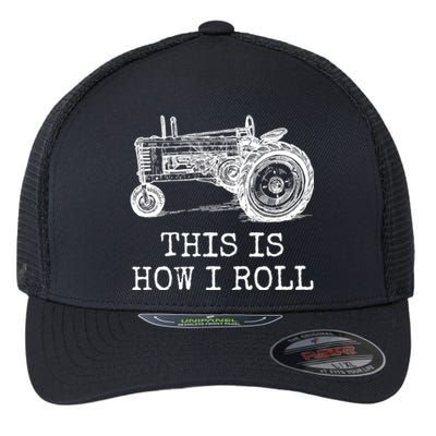 This Is How I Roll Tractor Funny Farming Farmer & Tractor Driver Flexfit Unipanel Trucker Cap