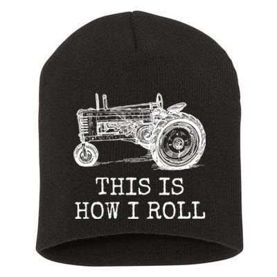 This Is How I Roll Tractor Funny Farming Farmer & Tractor Driver Short Acrylic Beanie