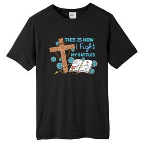 This Is How I Fight My Battles Christian Faith Bible Lover Gift Tall Fusion ChromaSoft Performance T-Shirt