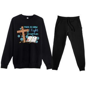 This Is How I Fight My Battles Christian Faith Bible Lover Gift Premium Crewneck Sweatsuit Set