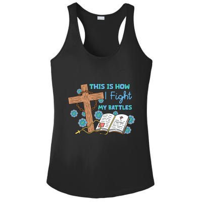 This Is How I Fight My Battles Christian Faith Bible Lover Gift Ladies PosiCharge Competitor Racerback Tank