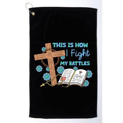 This Is How I Fight My Battles Christian Faith Bible Lover Gift Golf Towel