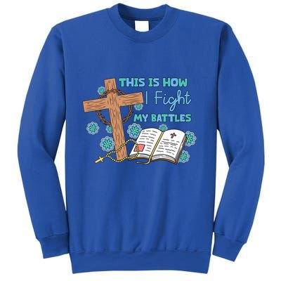 This Is How I Fight My Battles Christian Faith Bible Lover Gift Sweatshirt