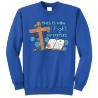 This Is How I Fight My Battles Christian Faith Bible Lover Gift Sweatshirt