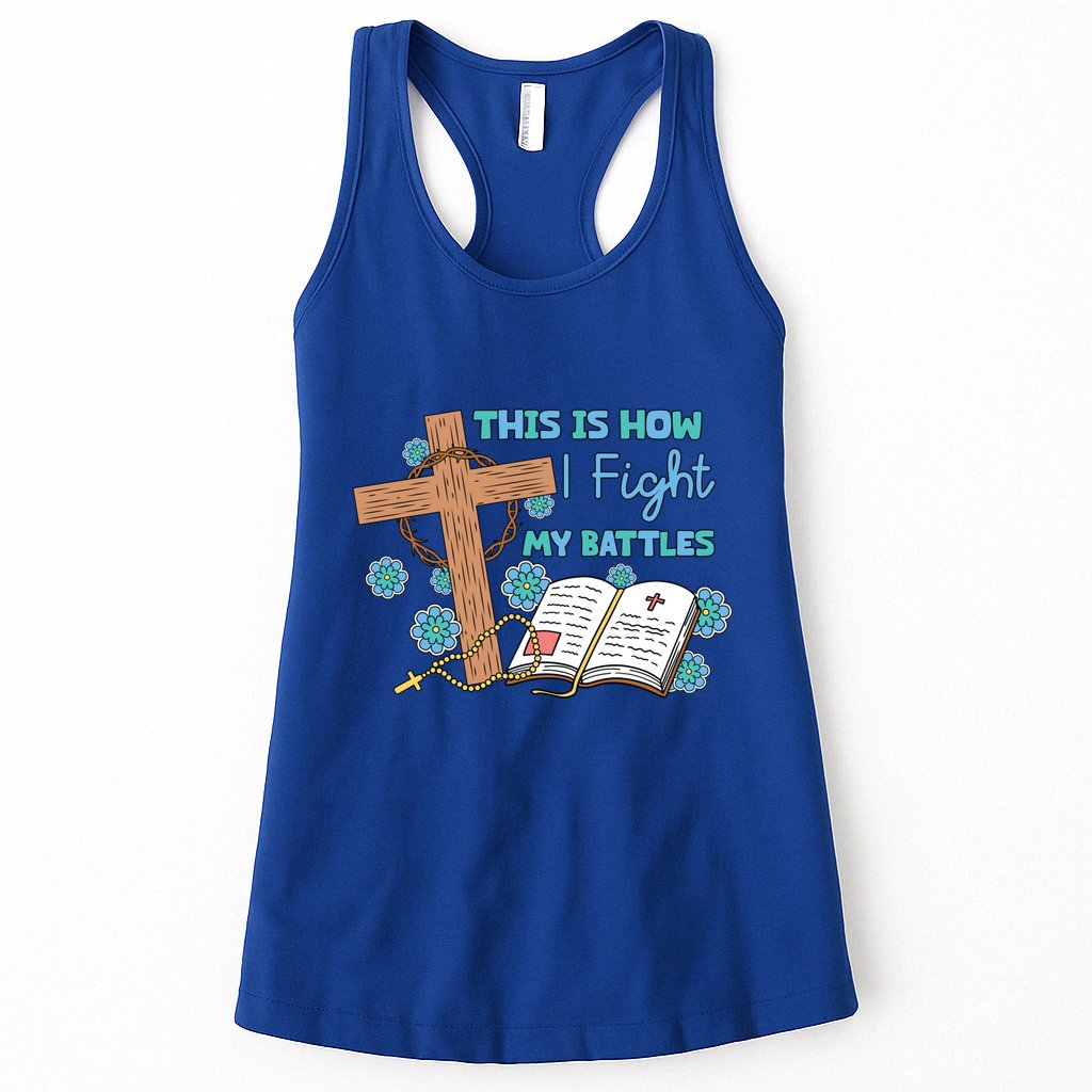This Is How I Fight My Battles Christian Faith Bible Lover Gift Womens Tank Top