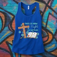 This Is How I Fight My Battles Christian Faith Bible Lover Gift Womens Tank Top