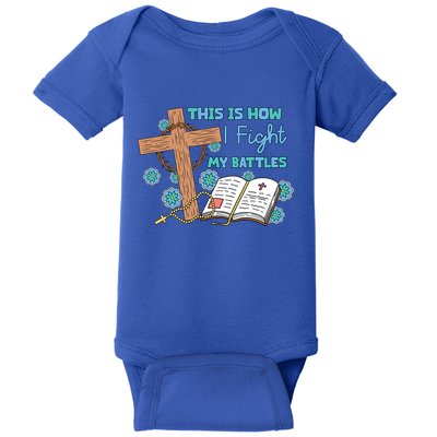 This Is How I Fight My Battles Christian Faith Bible Lover Gift Baby Bodysuit