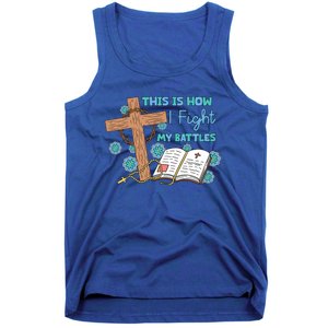 This Is How I Fight My Battles Christian Faith Bible Lover Gift Tank Top