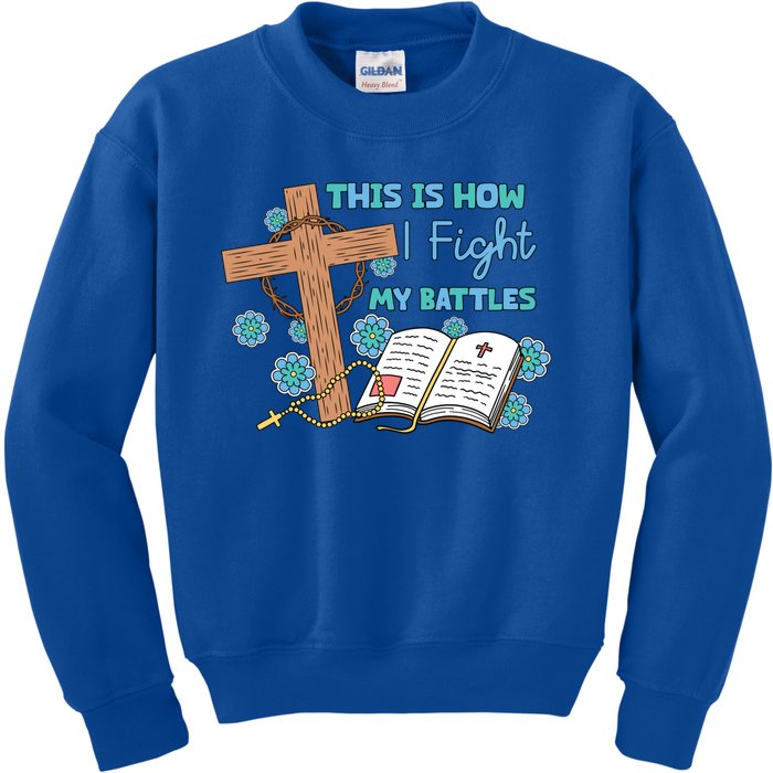 This Is How I Fight My Battles Christian Faith Bible Lover Gift Kids Sweatshirt