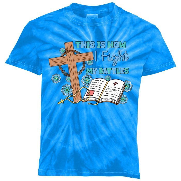 This Is How I Fight My Battles Christian Faith Bible Lover Gift Kids Tie-Dye T-Shirt