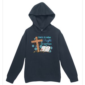 This Is How I Fight My Battles Christian Faith Bible Lover Gift Urban Pullover Hoodie