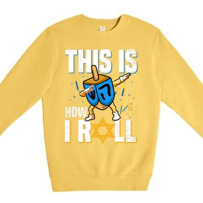 This Is How I Roll Hanukkah Dreidel Chanukah Jew Gift Premium Crewneck Sweatshirt