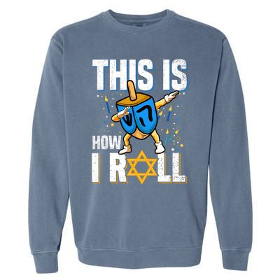 This Is How I Roll Hanukkah Dreidel Chanukah Jew Gift Garment-Dyed Sweatshirt