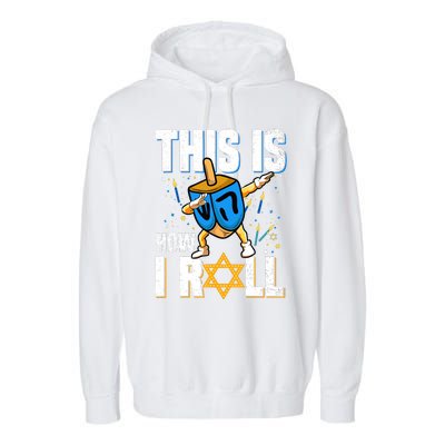 This Is How I Roll Hanukkah Dreidel Chanukah Jew Gift Garment-Dyed Fleece Hoodie