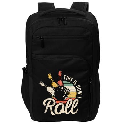 This Is How I Roll Retro Bowling Bowler Funny Gift Impact Tech Backpack
