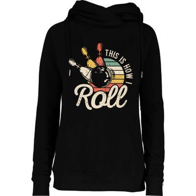 This Is How I Roll Retro Bowling Bowler Funny Gift Womens Funnel Neck Pullover Hood