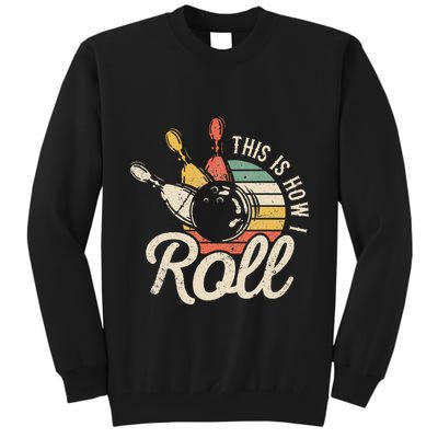 This Is How I Roll Retro Bowling Bowler Funny Gift Tall Sweatshirt