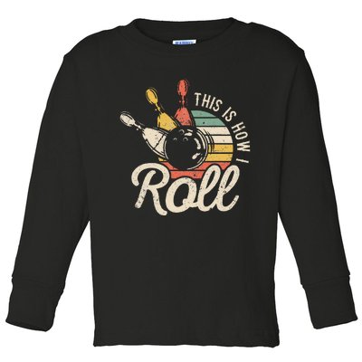 This Is How I Roll Retro Bowling Bowler Funny Gift Toddler Long Sleeve Shirt