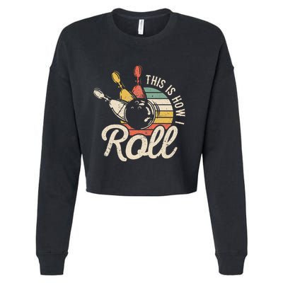 This Is How I Roll Retro Bowling Bowler Funny Gift Cropped Pullover Crew